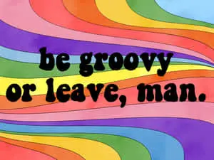 Quote Be Groovy Or Leave Man 70s Aesthetic Desktop