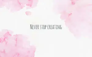 never stop creating watercolor painting