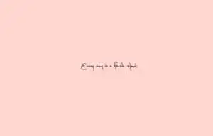 Everyday Is A Fresh Start On Minimalist Blush Background