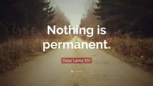 Nothing Is Permanent Dalai Lama Quote