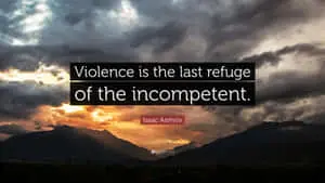 Violence, The Last Refuge Of The Incompetent